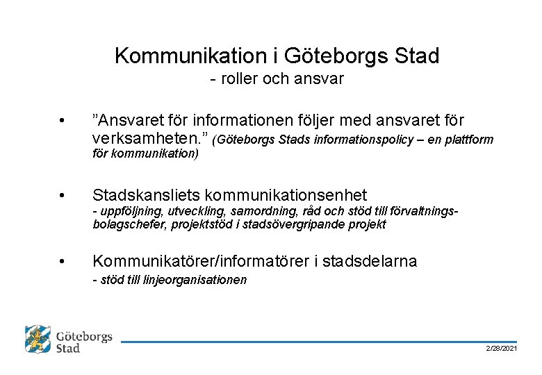 Kommunikation i Göteborgs Stad - roller och ansvar • ”Ansvaret för informationen följer med