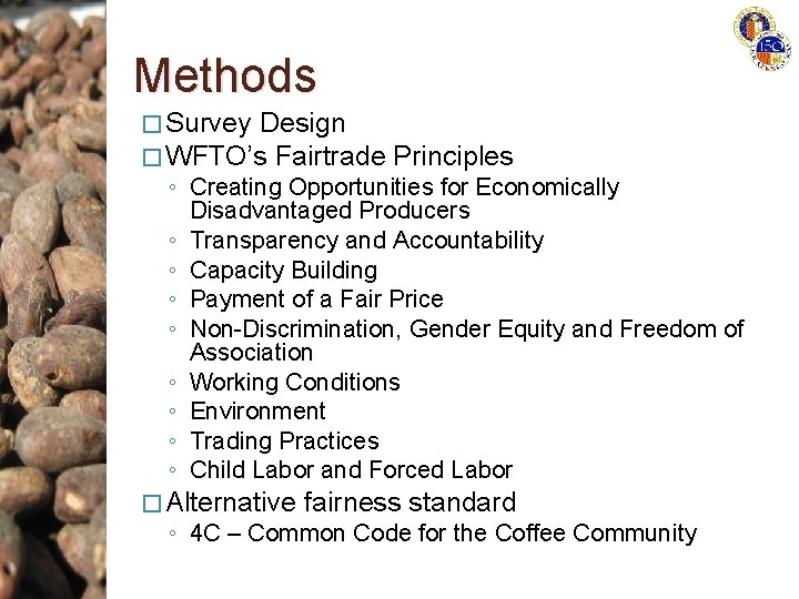 Methods � Survey Design � WFTO’s Fairtrade Principles ◦ Creating Opportunities for Economically Disadvantaged