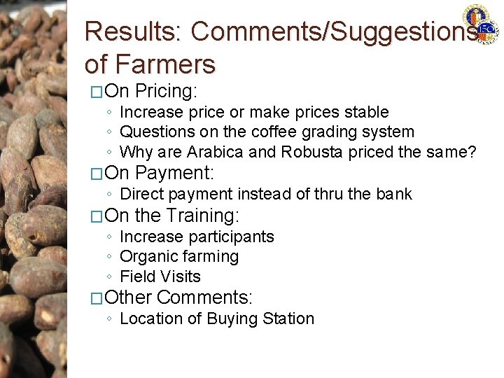 Results: Comments/Suggestions of Farmers �On Pricing: �On Payment: �On the Training: ◦ Increase price