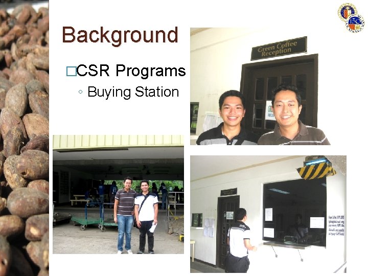 Background �CSR Programs ◦ Buying Station 
