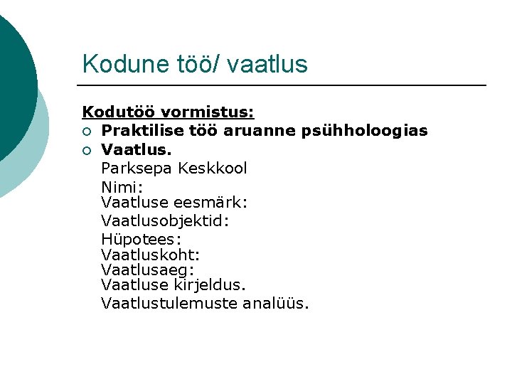 Kodune töö/ vaatlus Kodutöö vormistus: ¡ Praktilise töö aruanne psühholoogias ¡ Vaatlus. Parksepa Keskkool