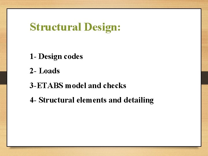Structural Design: 1 - Design codes 2 - Loads 3 -ETABS model and checks