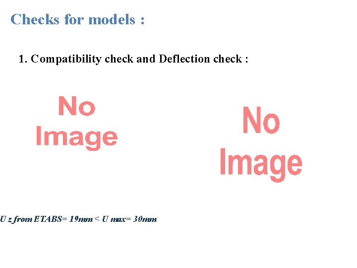 Checks for models : 1. Compatibility check and Deflection check : U z from
