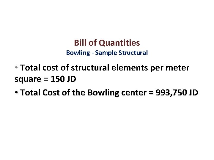 Bill of Quantities Bowling - Sample Structural • Total cost of structural elements per