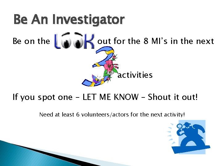 Be An Investigator Be on the out for the 8 MI’s in the next