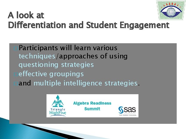 A look at Differentiation and Student Engagement � Participants will learn various techniques/approaches of