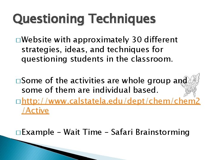 Questioning Techniques � Website with approximately 30 different strategies, ideas, and techniques for questioning