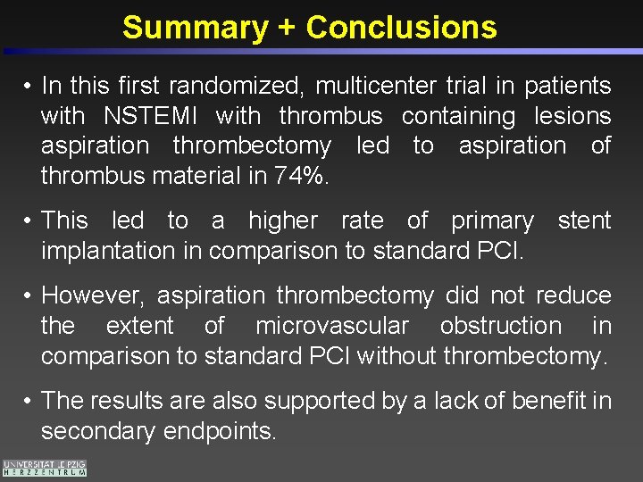 Summary + Conclusions • In this first randomized, multicenter trial in patients with NSTEMI