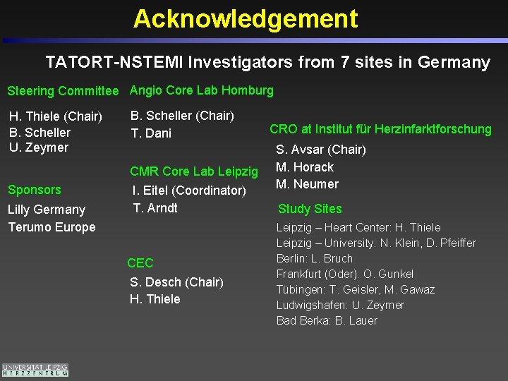 Acknowledgement TATORT-NSTEMI Investigators from 7 sites in Germany Steering Committee Angio Core Lab Homburg