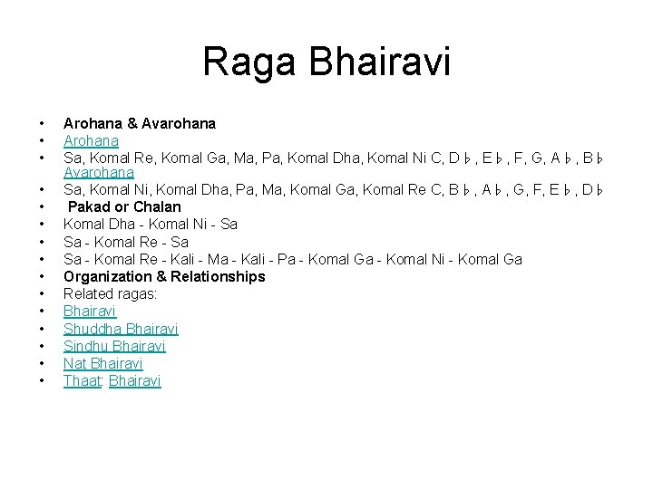 Raga Bhairavi • • • • Arohana & Avarohana Arohana Sa, Komal Re, Komal