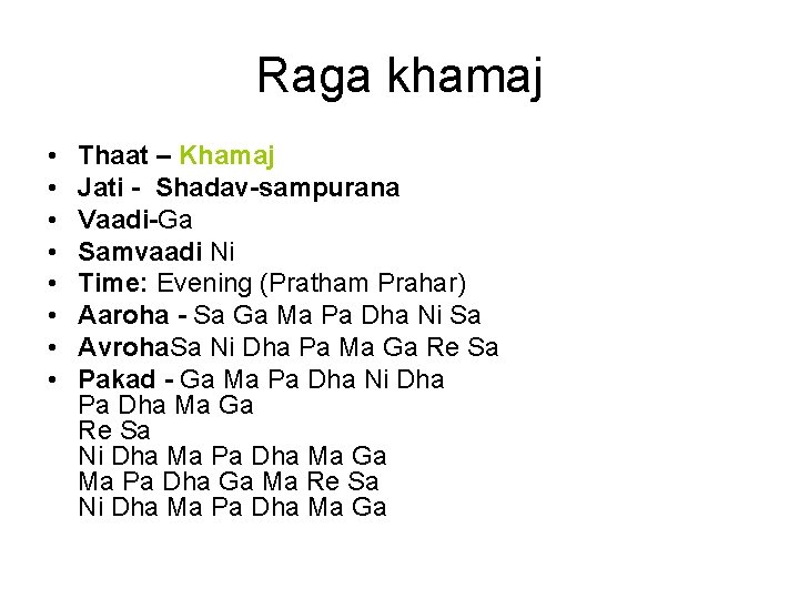 Raga khamaj • • Thaat – Khamaj Jati - Shadav-sampurana Vaadi-Ga Samvaadi Ni Time: