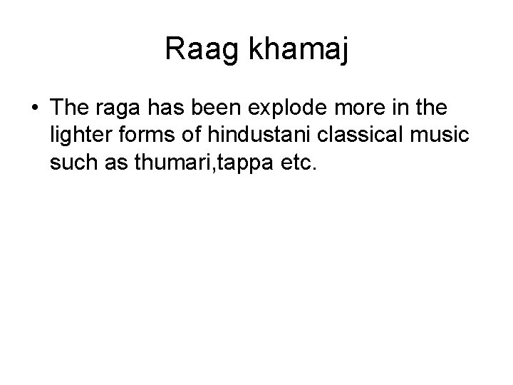 Raag khamaj • The raga has been explode more in the lighter forms of