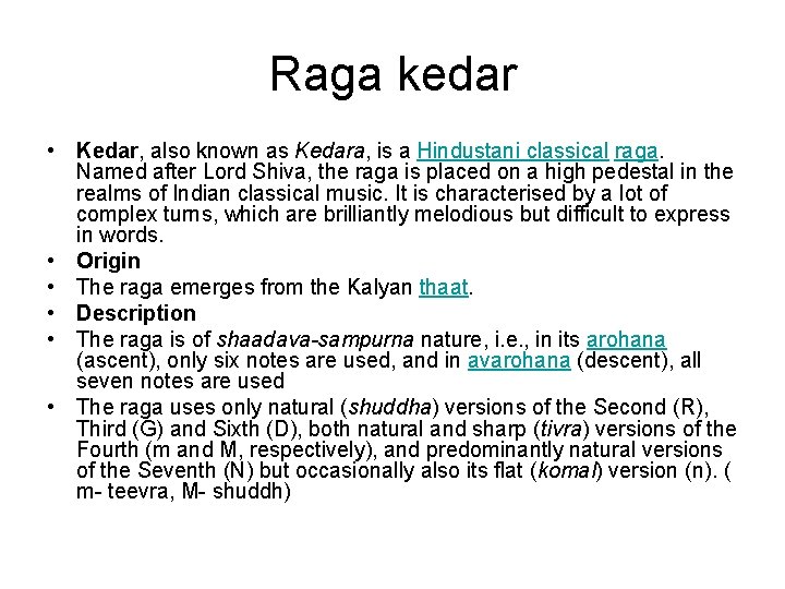 Raga kedar • Kedar, also known as Kedara, is a Hindustani classical raga. Named