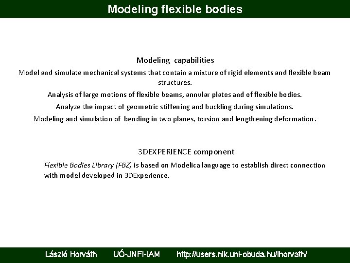 Modeling flexible bodies Modeling capabilities Model and simulate mechanical systems that contain a mixture