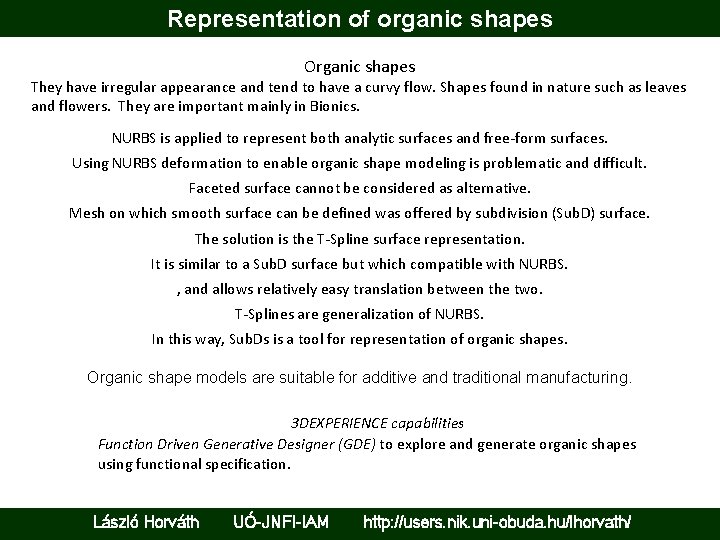 Representation of organic shapes Organic shapes They have irregular appearance and tend to have