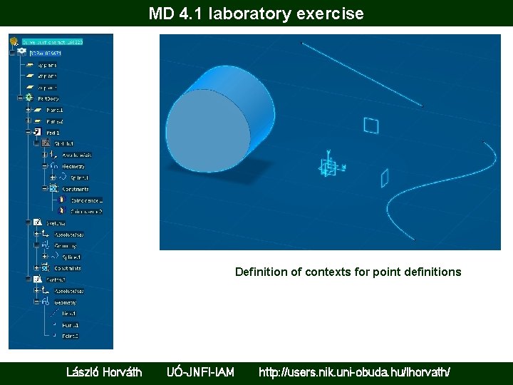 MD 4. 1 laboratory exercise Definition of contexts for point definitions László Horváth UÓ-JNFI-IAM