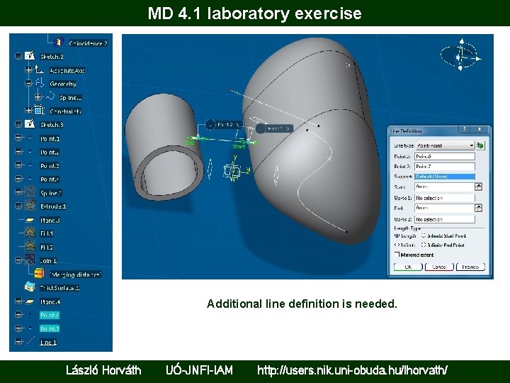 MD 4. 1 laboratory exercise Additional line definition is needed. László Horváth UÓ-JNFI-IAM http: