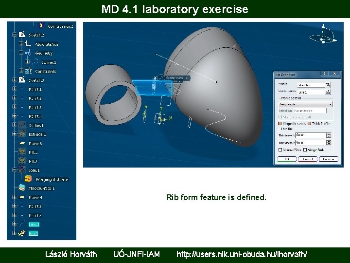 MD 4. 1 laboratory exercise Rib form feature is defined. László Horváth UÓ-JNFI-IAM http: