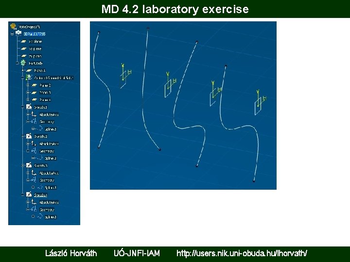 MD 4. 2 laboratory exercise László Horváth UÓ-JNFI-IAM http: //users. nik. uni-obuda. hu/lhorvath/ 