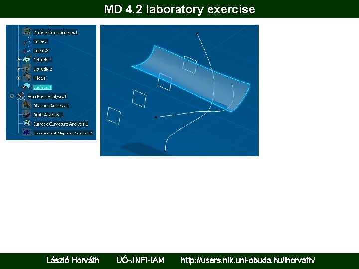 MD 4. 2 laboratory exercise László Horváth UÓ-JNFI-IAM http: //users. nik. uni-obuda. hu/lhorvath/ 