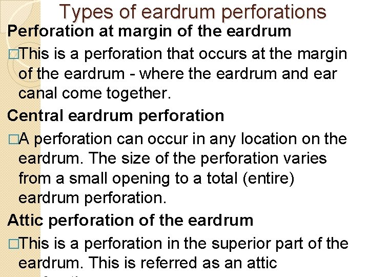 Types of eardrum perforations Perforation at margin of the eardrum �This is a perforation