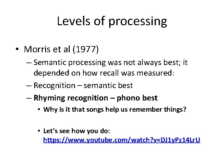 Levels of processing • Morris et al (1977) – Semantic processing was not always