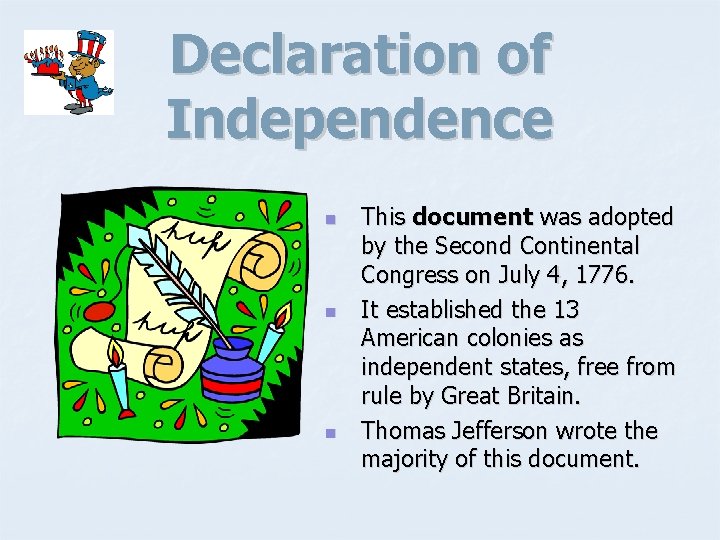 Declaration of Independence n n n This document was adopted by the Second Continental