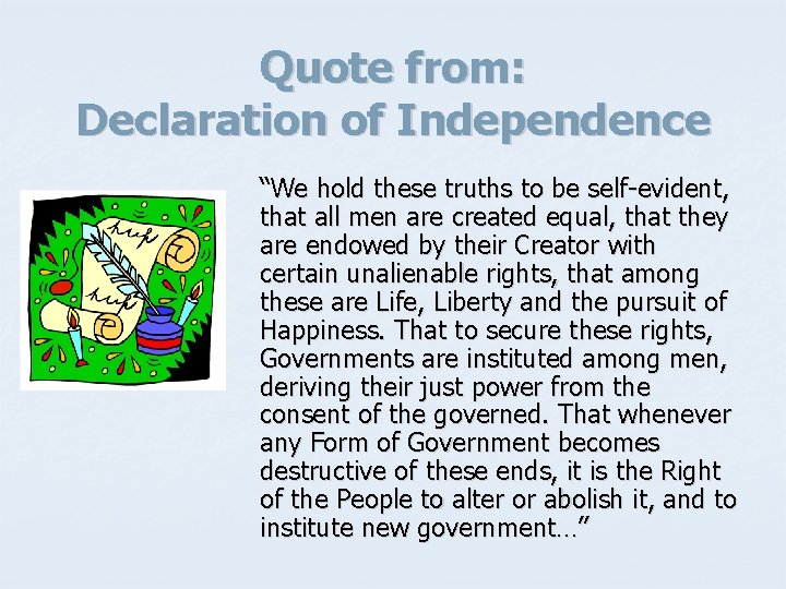 Quote from: Declaration of Independence “We hold these truths to be self-evident, that all