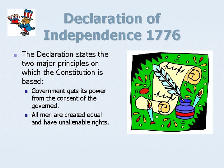 Declaration of Independence 1776 n The Declaration states the two major principles on which
