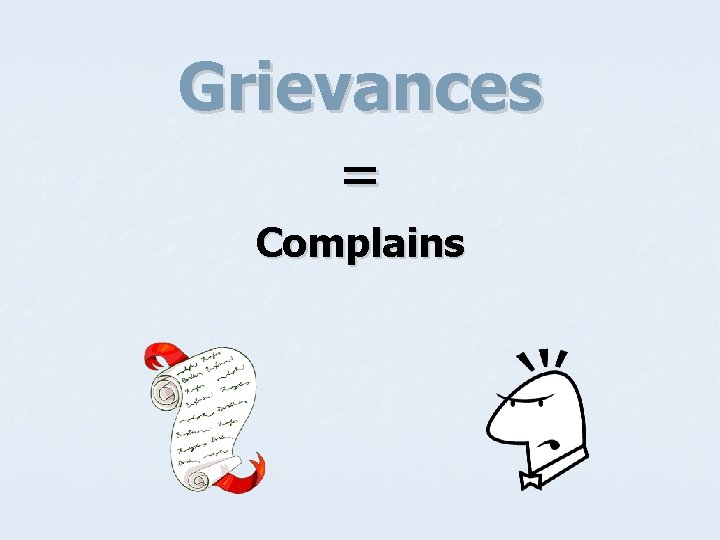 Grievances = Complains 
