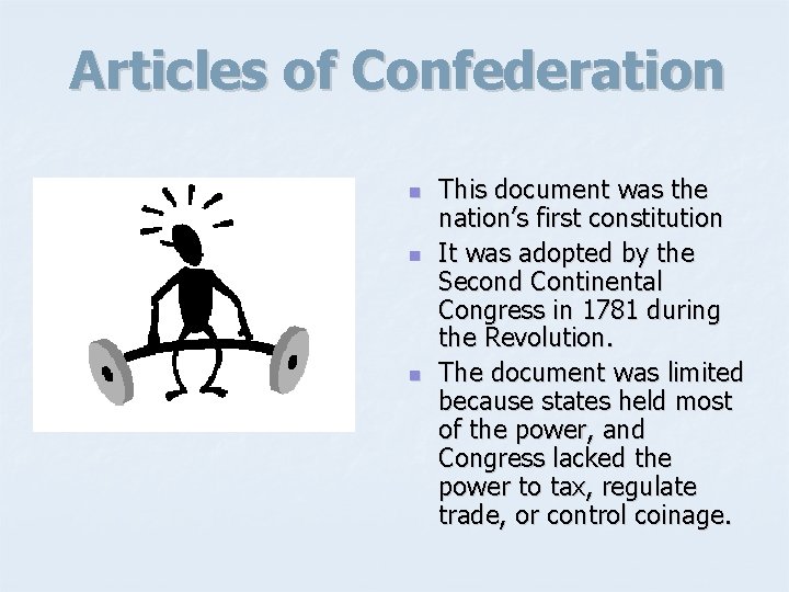 Articles of Confederation n This document was the nation’s first constitution It was adopted