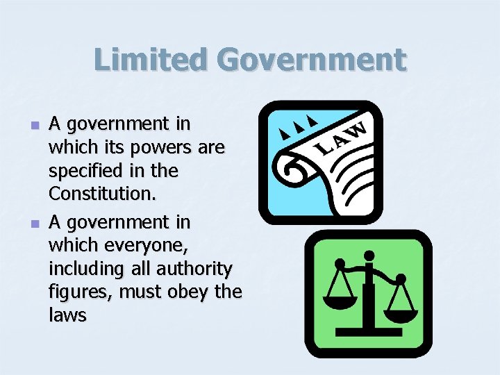 Limited Government n n A government in which its powers are specified in the
