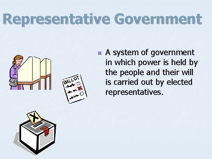 Representative Government n A system of government in which power is held by the