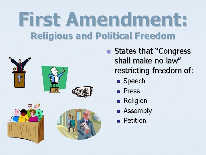 First Amendment: Religious and Political Freedom n States that “Congress shall make no law”