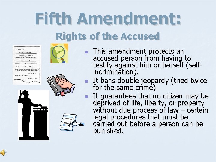 Fifth Amendment: Rights of the Accused n n n This amendment protects an accused