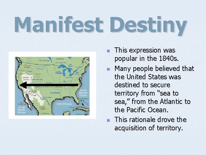 Manifest Destiny n n n This expression was popular in the 1840 s. Many