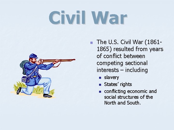 Civil War n The U. S. Civil War (18611865) resulted from years of conflict