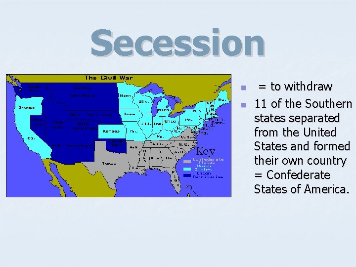 Secession n n = to withdraw 11 of the Southern states separated from the