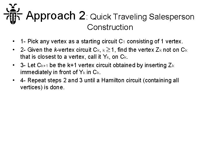 Approach 2: Quick Traveling Salesperson Construction • 1 - Pick any vertex as a