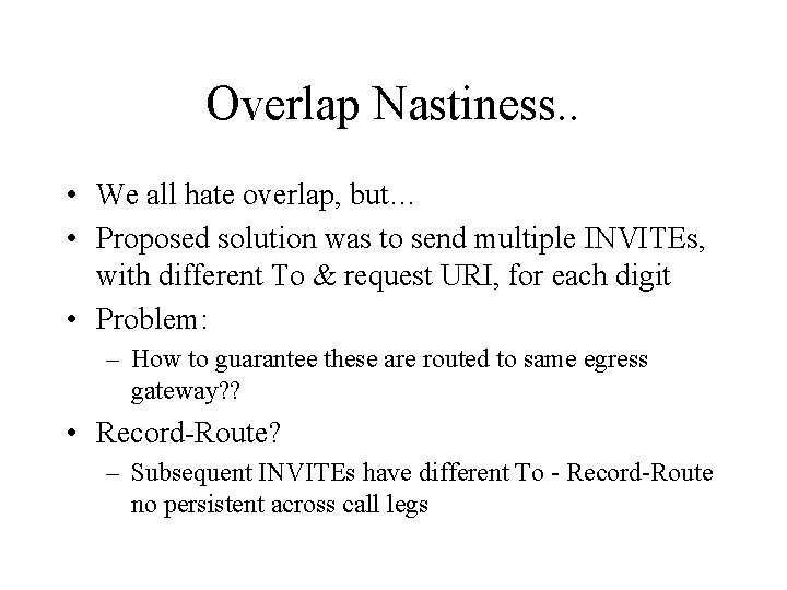 Overlap Nastiness. . • We all hate overlap, but… • Proposed solution was to