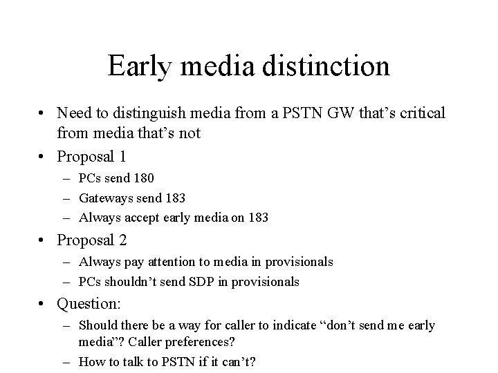 Early media distinction • Need to distinguish media from a PSTN GW that’s critical