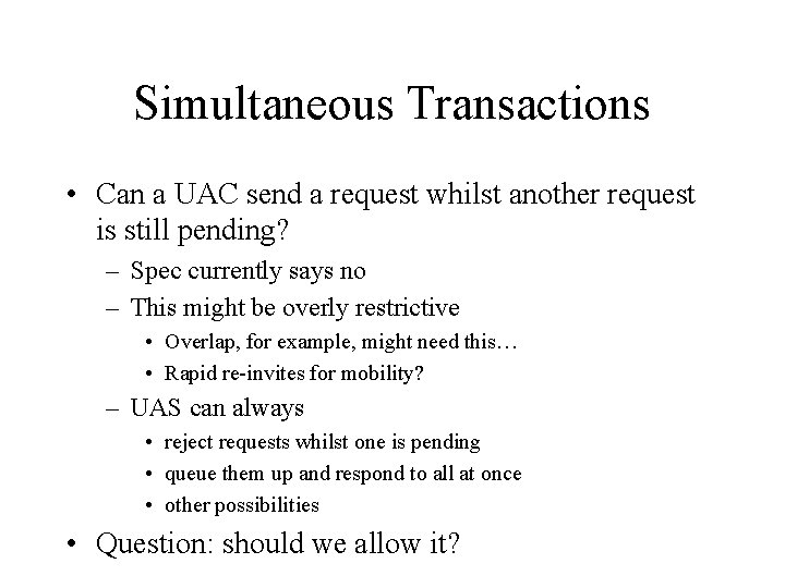 Simultaneous Transactions • Can a UAC send a request whilst another request is still