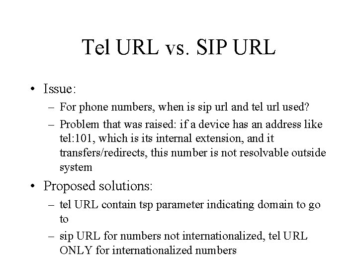 Tel URL vs. SIP URL • Issue: – For phone numbers, when is sip