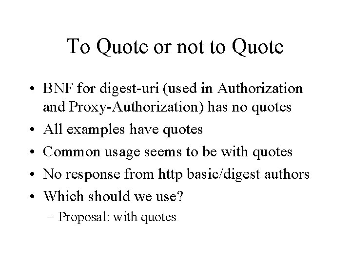 To Quote or not to Quote • BNF for digest-uri (used in Authorization and