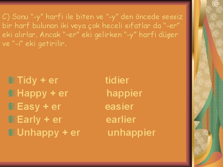 C) Sonu “-y” harfi ile biten ve “-y” den öncede sessiz bir harf bulunan