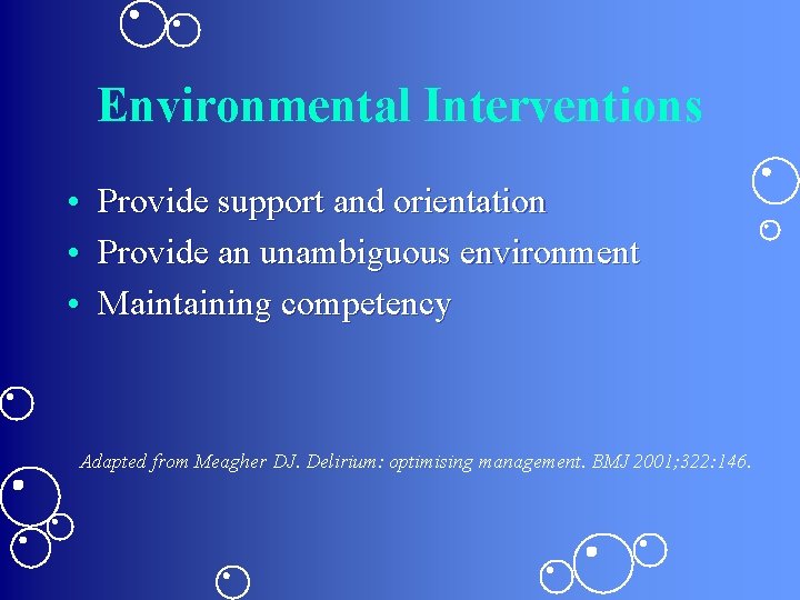 Environmental Interventions • Provide support and orientation • Provide an unambiguous environment • Maintaining