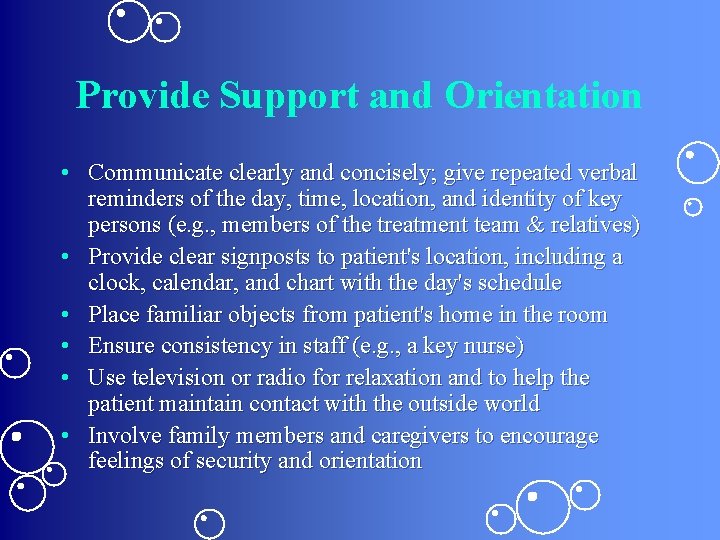 Provide Support and Orientation • Communicate clearly and concisely; give repeated verbal reminders of