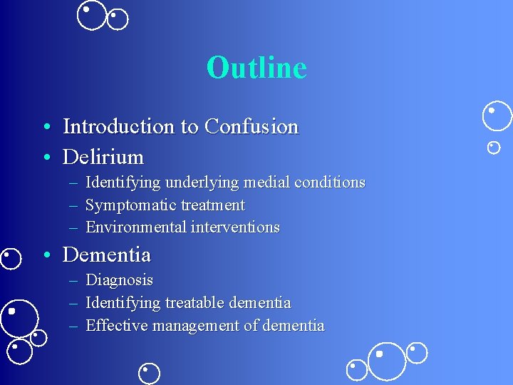 Outline • Introduction to Confusion • Delirium – – – Identifying underlying medial conditions