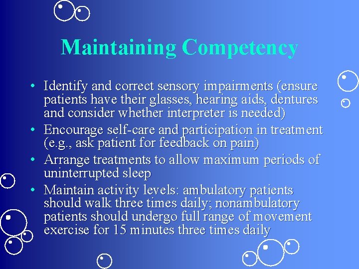 Maintaining Competency • Identify and correct sensory impairments (ensure patients have their glasses, hearing