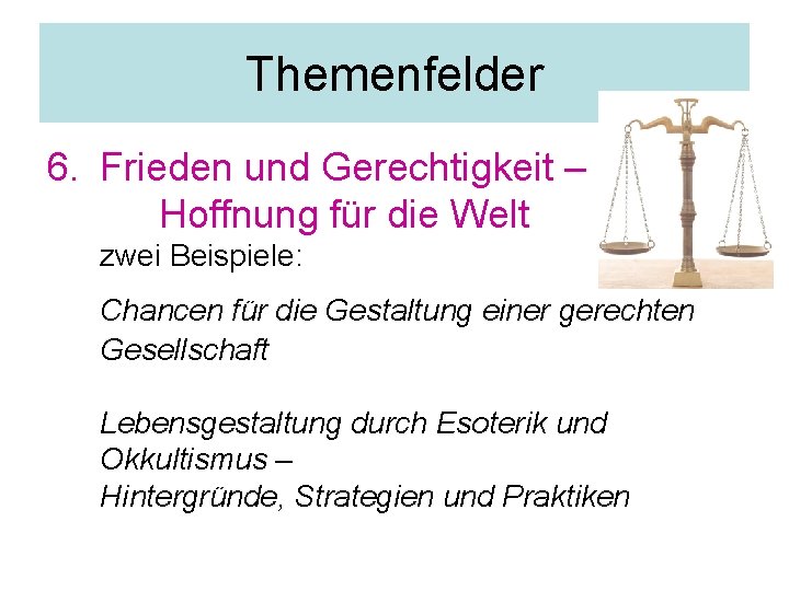 Themenfelder 6. Frieden und Gerechtigkeit – Hoffnung für die Welt zwei Beispiele: Chancen für